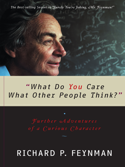 Title details for What Do You Care What Other People Think by Richard P. Feynman - Available
